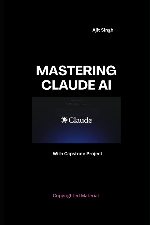 Kniha Mastering Claude AI Ajit Singh