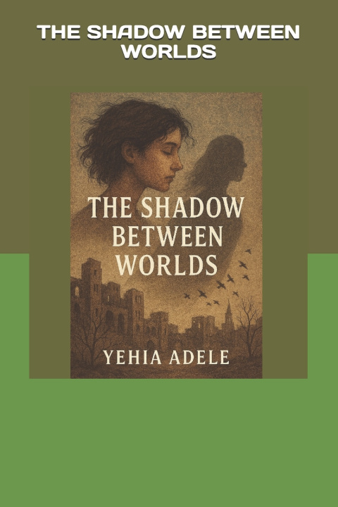 Kniha The Shadow Between Worlds by Yehia Adele Yehia Adele