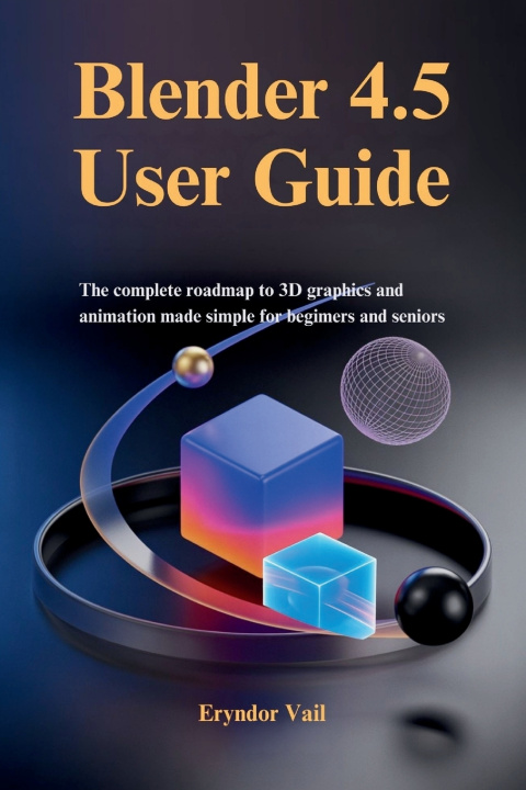 Könyv Blender 4.5 User Guide Eryndor Vail