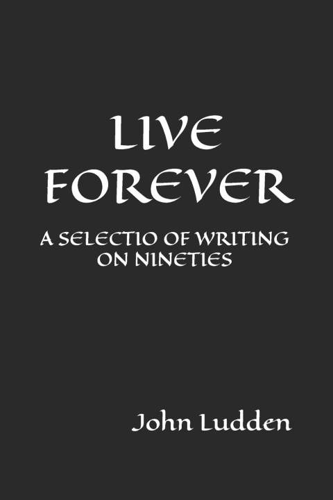 Kniha LIVE FOREVER John Ludden