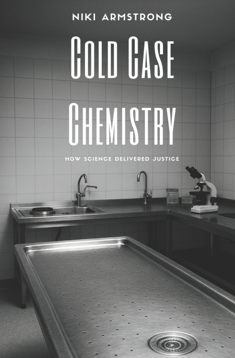 Knjiga Cold Case Chemistry Niki Armstrong