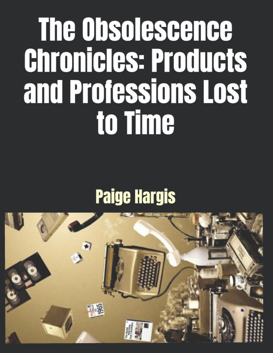 Kniha The Obsolescence Chronicles Paige Hargis