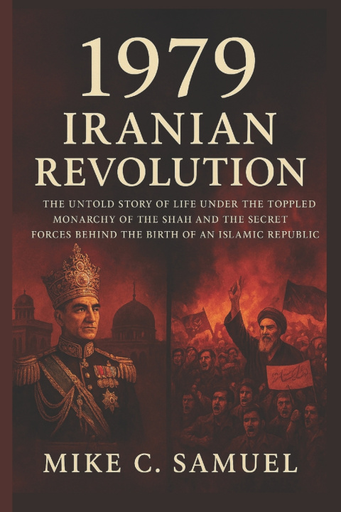 Книга 1979 Iranian Revolution Mike C. Samuel