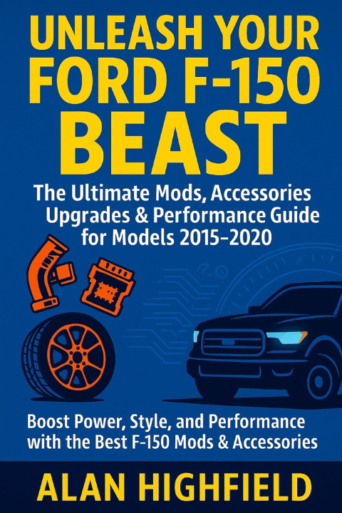 Knjiga Unleash Your Ford F-150 Beast Alan Highfield