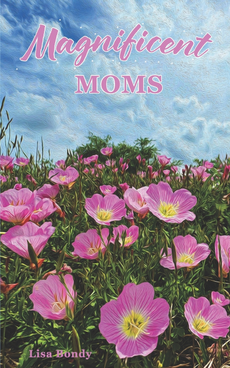 Könyv Magnificent Moms Lisa Bondy