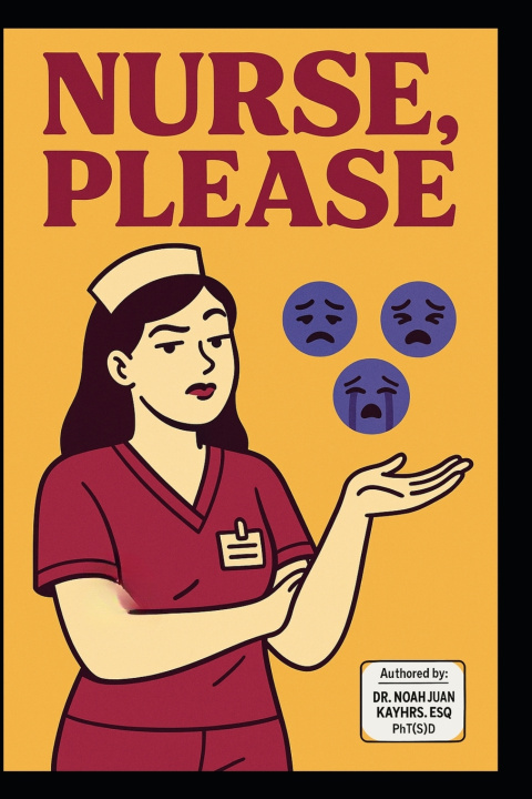 Kniha Nurse, Please! Noah Juan Kayhrs ESQ