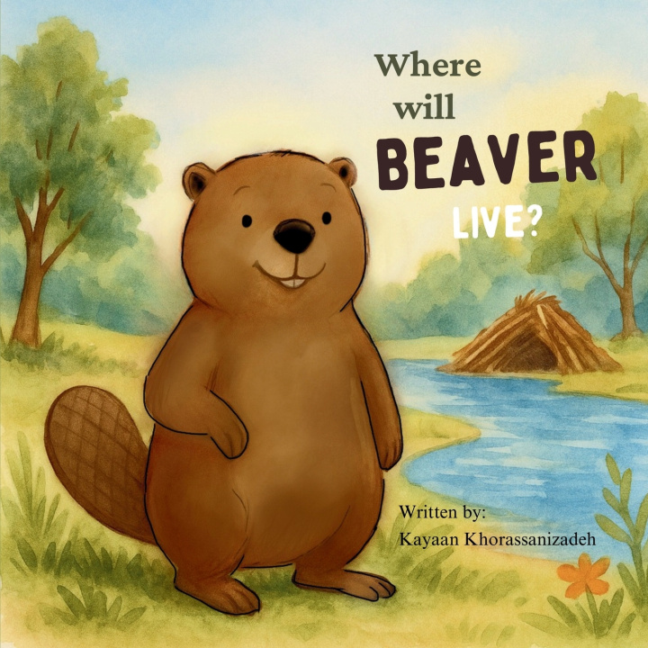 Knjiga Where will Beaver live? Kayaan Khorassani