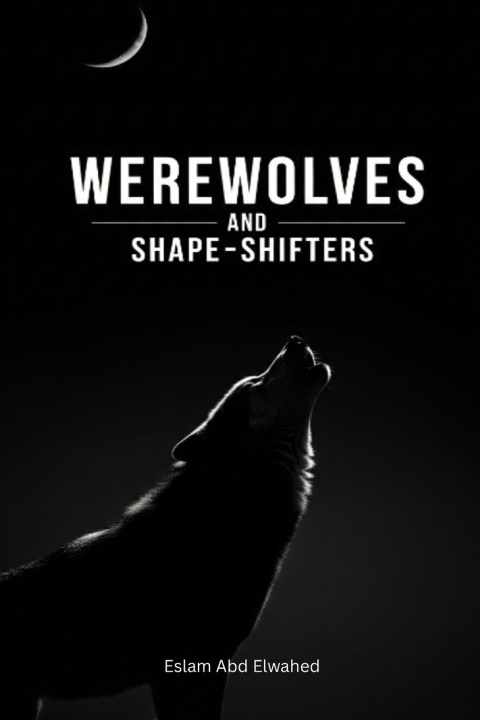 Книга Werewolves and Shape-Shifters Eslam Abd Elwahed