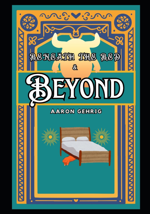 Kniha Beneath the Bed and Beyond Aaron Gehrig