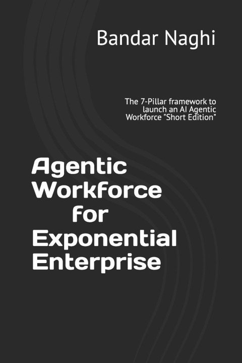 Kniha Agentic Workforce for Exponential Enterprise Bandar Naghi