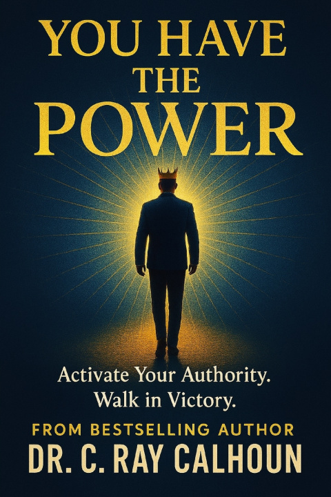 Книга YOU HAVE THE POWER! C Ray Calhoun