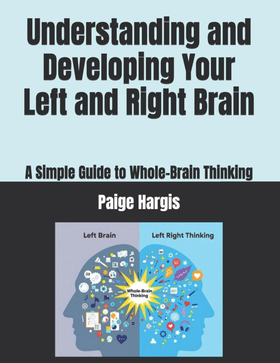 Kniha Understanding and Developing Your Left and Right Brain Paige Hargis