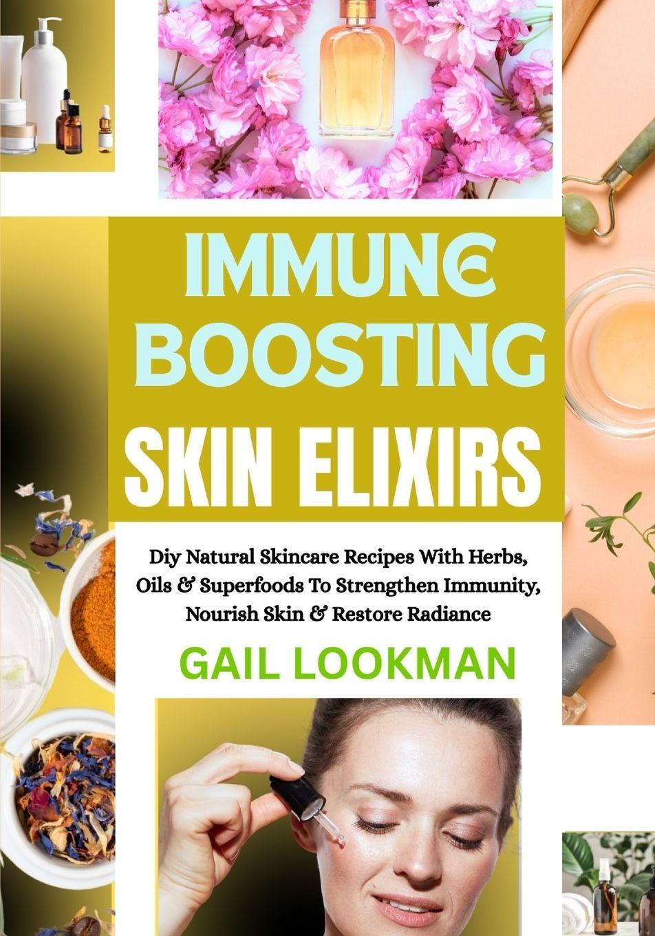 Kniha IMMUNE BOOSTING SKIN ELIXIRS GAIL LOOKMAN