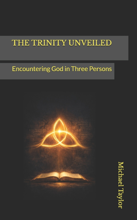 Kniha THE TRINITY UNVEILED Michael Taylor
