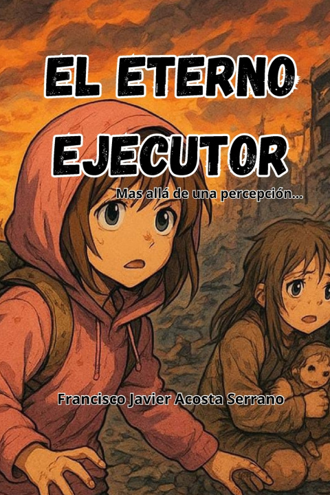 Boek El Eterno Ejecutor. Francisco Javier Acosta Serran