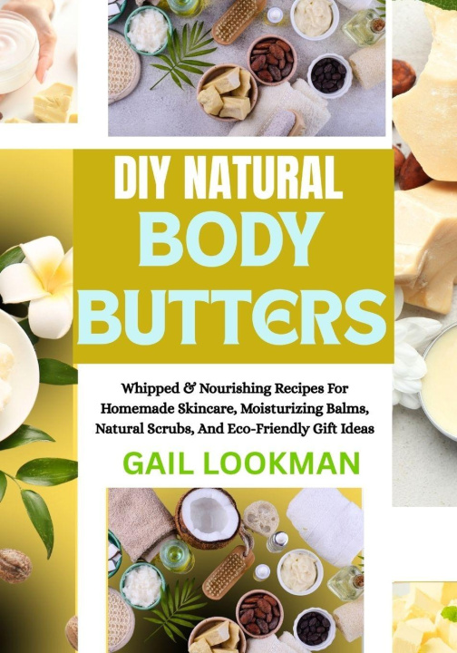Knjiga DIY NATURAL BODY BUTTERS GAIL LOOKMAN