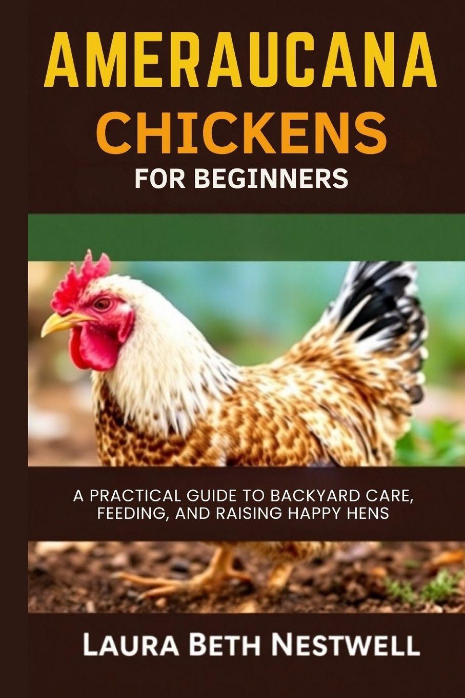 Книга Ameraucana Chickens For Beginners Laura Beth Nestwell