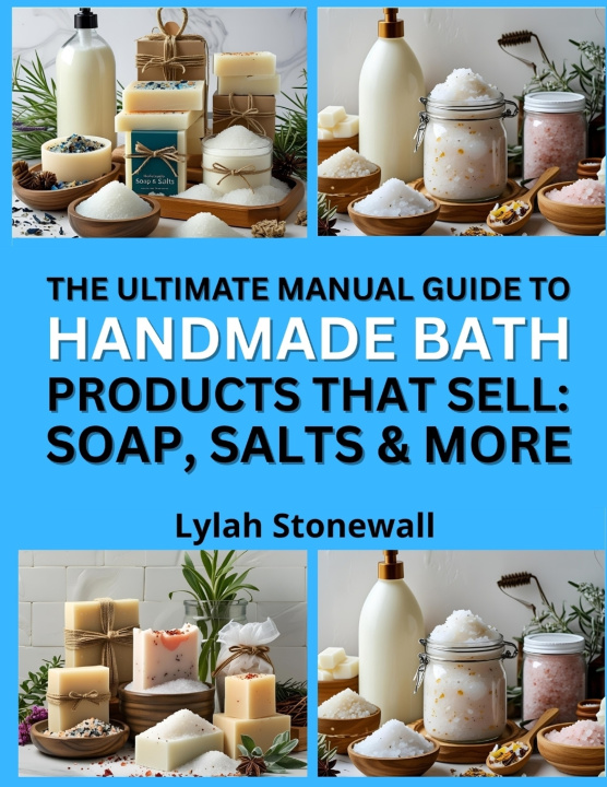 Libro THE MANUAL GUIDE TO HANDMADE BATH PRODUCTS THAT SELL Lylah Stonewall