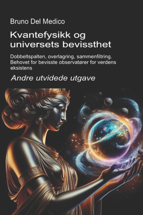 Buch Kvantefysikk og universets bevissthet. Andre utvidede utgave. Bruno Del Medico