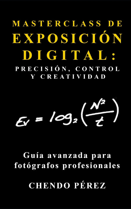 Kniha MASTERCLASS DE EXPOSICIÓN DIGITAL Chendo Pérez