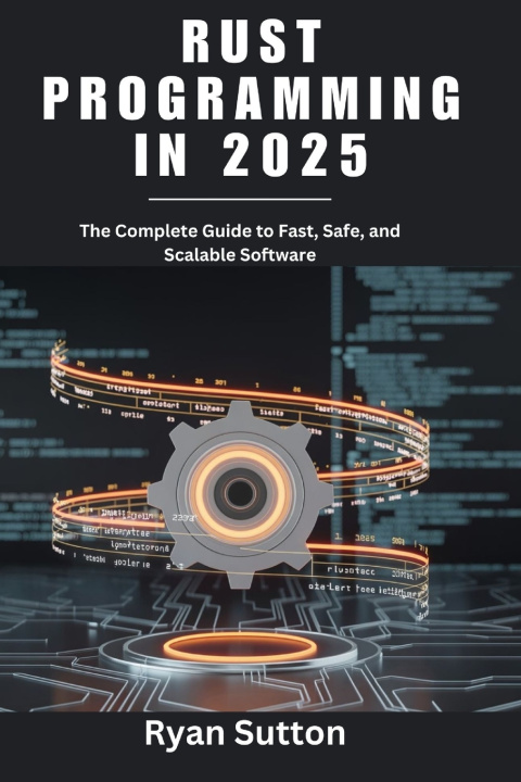 Könyv Rust Programming in 2025 Ryan Sutton