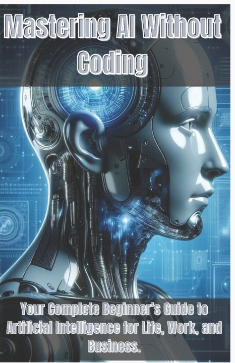 Könyv Mastering AI Without Coding Chris W. Thornton