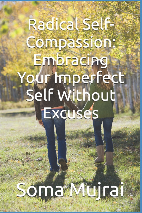Kniha Radical Self-Compassion Soma Mujrai