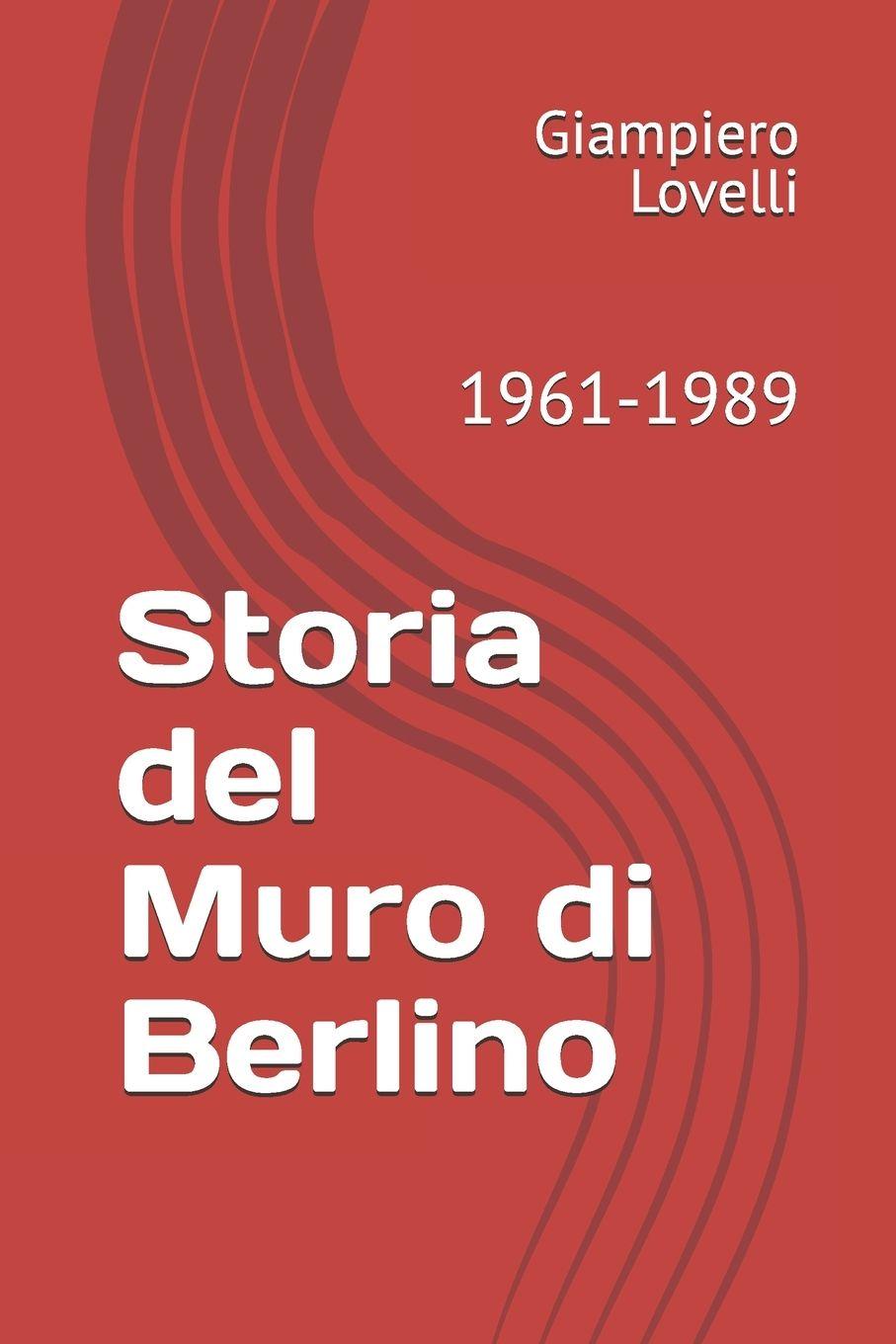 Libro Storia del Muro di Berlino Giampiero Lovelli