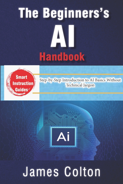 Книга The Beginner's AI Handbook James Colton