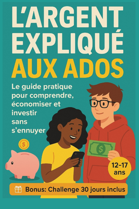 Kniha L'argent expliqué aux ados Elaine BERNARD