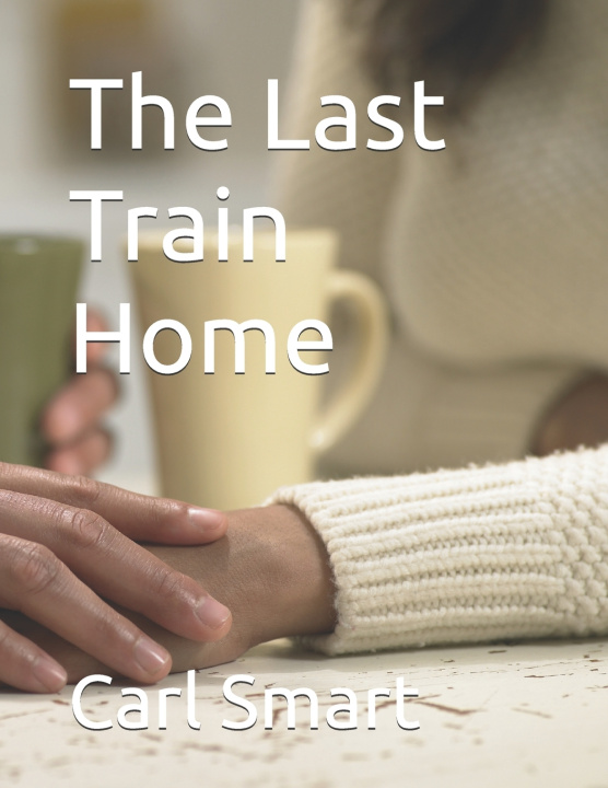 Книга The Last Train Home Carl Smart