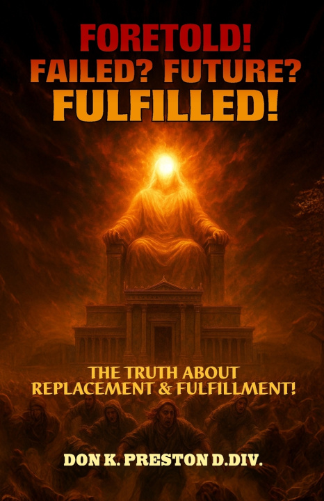 Kniha Foretold! Failed?? Future?? Fulfilled! Don K. Preston D. Div