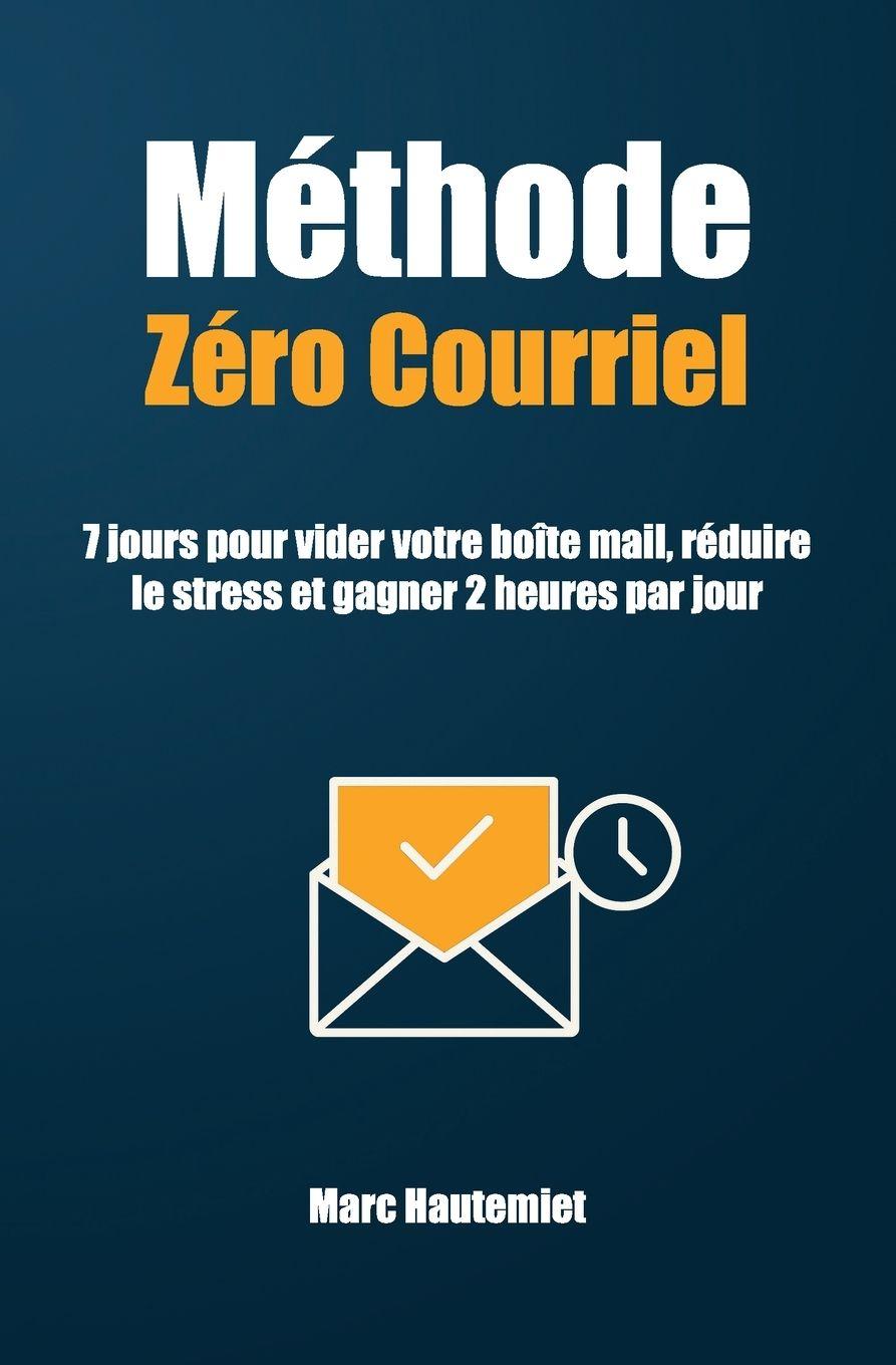 Könyv Méthode Zéro courriel Marc Hautemiet