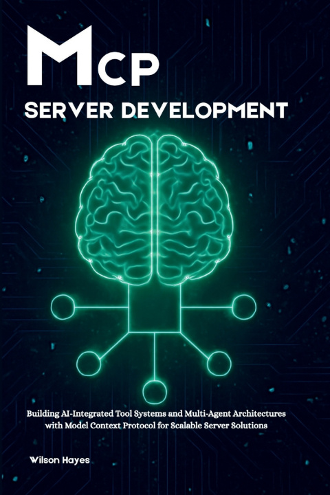 Knjiga MCP Server Development Wilson Hayes