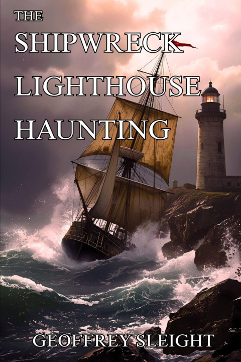 Книга The Shipwreck Lighthouse Haunting Geoffrey Sleight