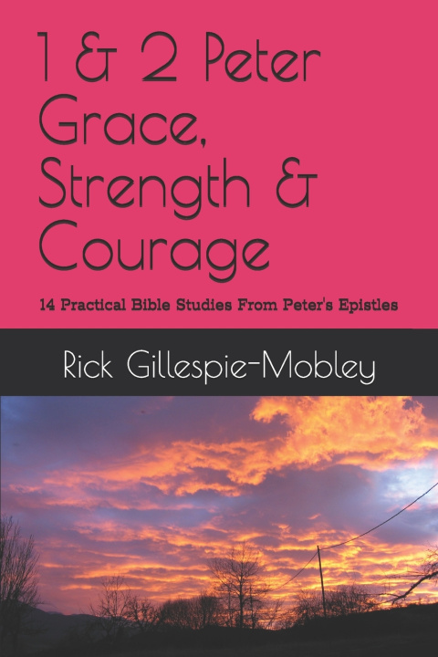 Knjiga 1 & 2 Peter Grace, Strength & Courage Rick Gillespie-Mobley