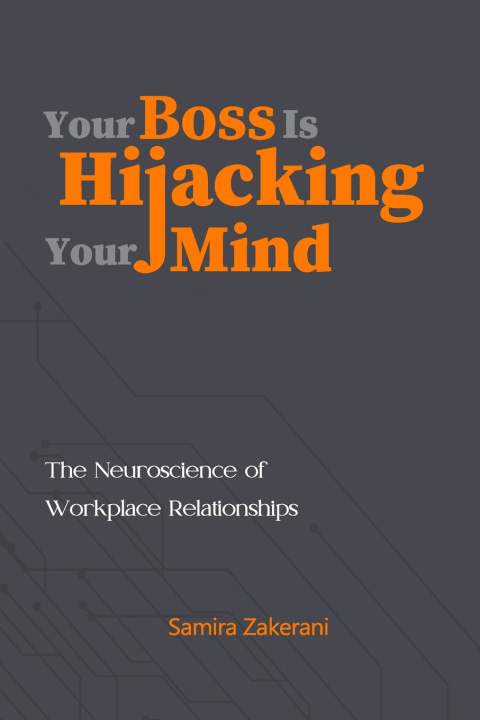 Книга Your Boss Is Hijacking Your Mind Samira Zakerani