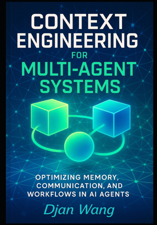 Könyv Context Engineering for Multi-Agent Systems Djan Wang