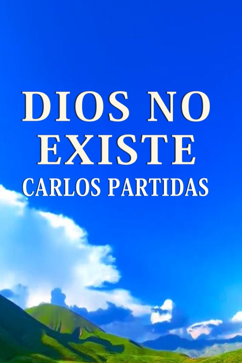 Kniha DIOS NO EXISTE Carlos L Partidas