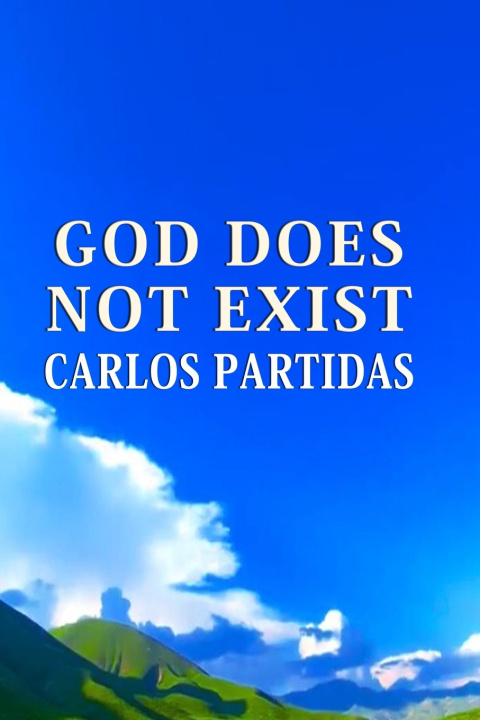 Kniha GOD DOES NOT EXIST Carlos L Partidas