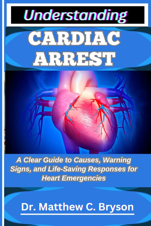 Книга UNDERSTANDING CARDIAC ARREST Dr. Matthew C. Bryson
