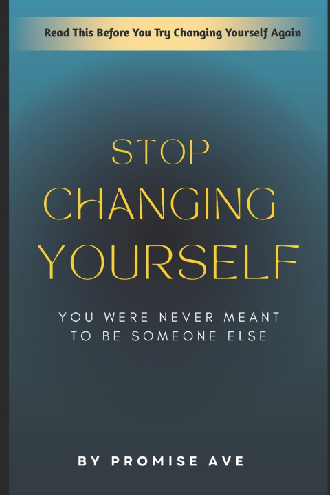 Kniha Stop Changing Yourself PROMISE AVE