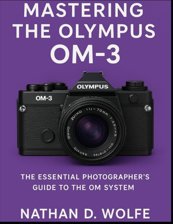 Buch Mastering the Olympus OM-3 Nathan D. Wolfe