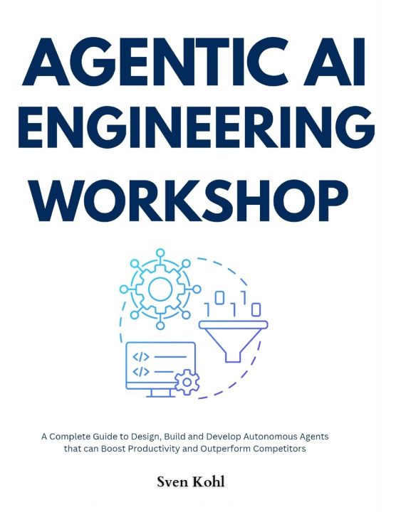 Könyv Agentic AI Engineering Workshop Sven Kohl