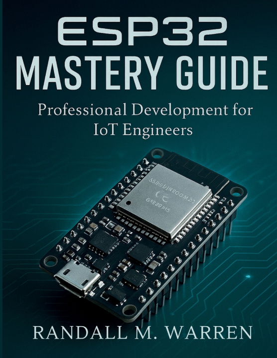 Kniha ESP32 Mastery Guide Randall M. Warren