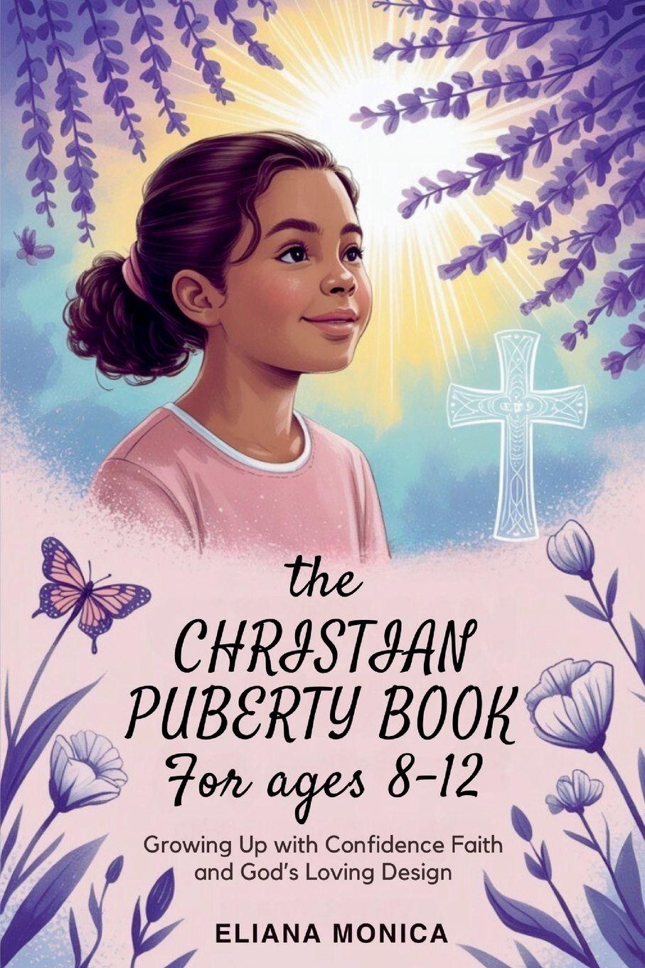 Libro The Christian Puberty Book for Girls Ages 8-12 Eliana Monica