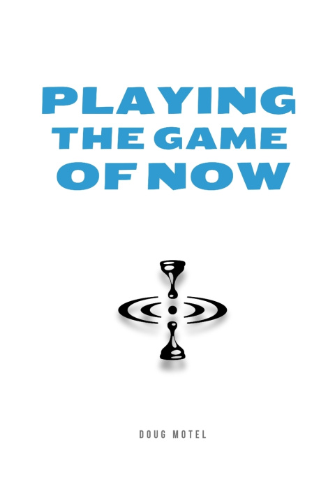 Książka Playing the Game of Now Doug Motel