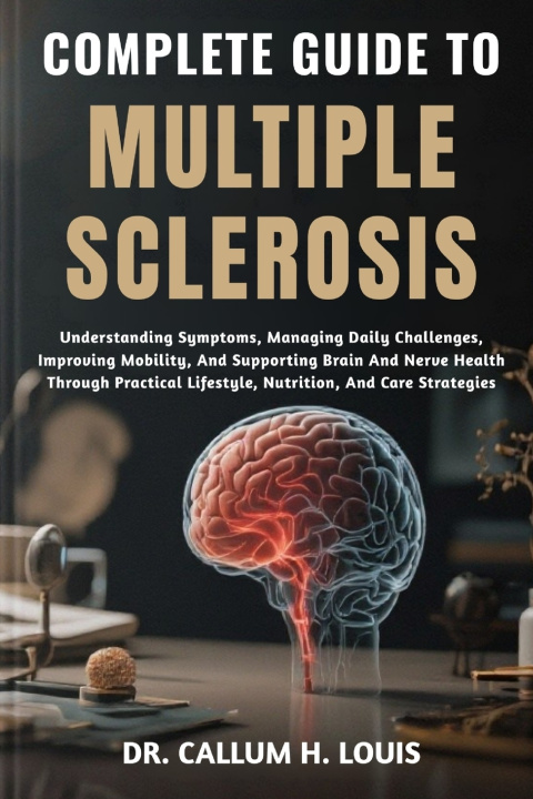 Kniha COMPLETE GUIDE TO MULTIPLE SCLEROSIS DR. CALLUM H. LOUIS