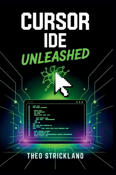 Kniha CURSOR IDE UNLEASHED Theo Strickland