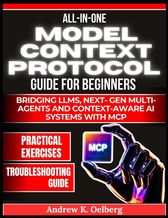 Kniha All in One Model Context Protocol Guide for Beginners Andrew K Oelberg